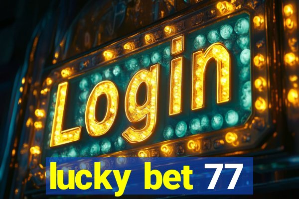 lucky bet 77